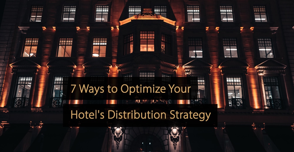 Ways to Optimize Your Hotel's Distribution Strategy