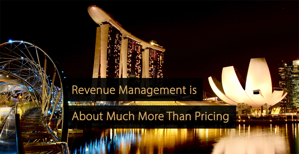Revenue Management is About Much More Than Pricing