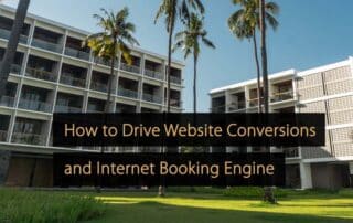 How to Drive Conversions on Your Website and Internet Booking Engine