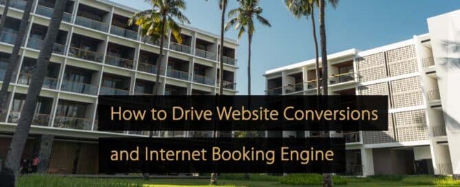 How to Drive Conversions on Your Website and Internet Booking Engine
