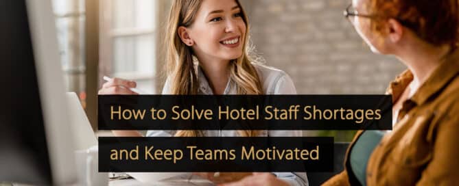 How to Solve Hotel Staff Shortages and Keep Teams Motivated
