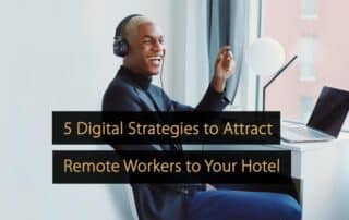 5 Digital Strategies to Attract Remote Workers to Your Hotel
