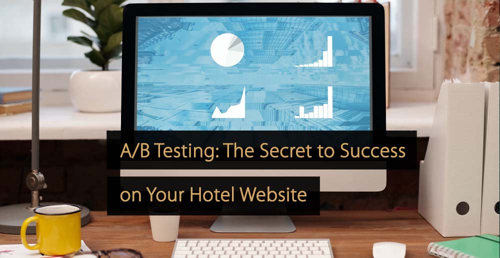 AB Testing Le secret du succès sur le site Web de votre hôtel