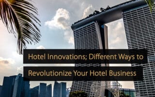 Hotelinnovationen; Verschiedene Möglichkeiten, Ihr Hotelgeschäft zu revolutionieren