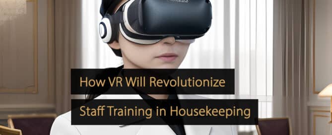 How Virtual Reality Will Revolutionize Staff Training in Housekeeping