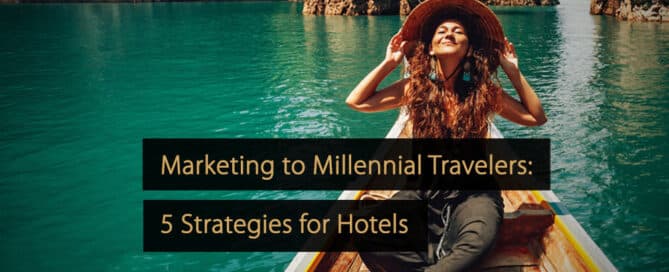 Marketing to Millennial Travelers 5 Strategies for Hotels