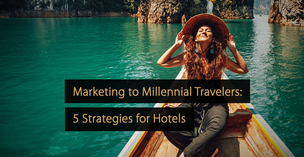 Marketing per i viaggiatori Millennial 5 strategie per gli hotel