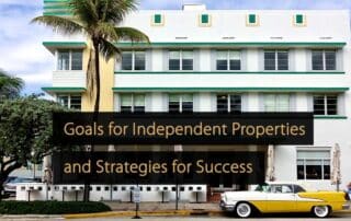 Top 3 Goals for Independent Properties and Strategies for Success