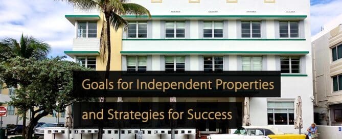 Top 3 Goals for Independent Properties and Strategies for Success