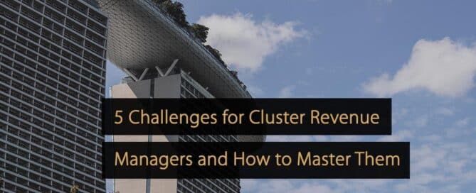 5 Common Challenges for Cluster Revenue Managers and How to Master Them