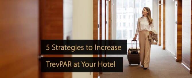 5 Strategies to Increase TrevPAR at Your Hotel