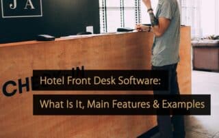 Hotel Front Desk Software What Is It, Main Features & Examples