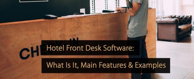Hotel Front Desk Software What Is It, Main Features & Examples