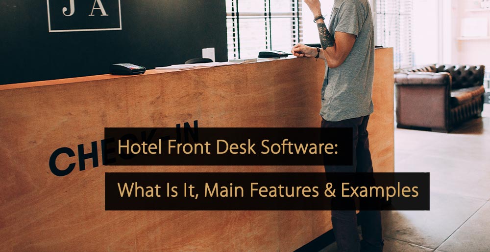 Hotel Front Desk Software What Is It, Main Features & Examples