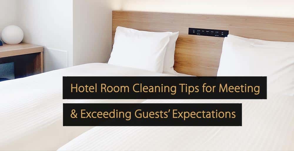 Hotel Room Cleaning Tips for Meeting Guests’ Expectations