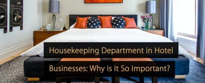 Housekeeping Department in Hotel Businesses Why is it So Important