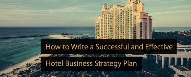 How to Write a Successful and Effective Hotel Business Strategy Plan