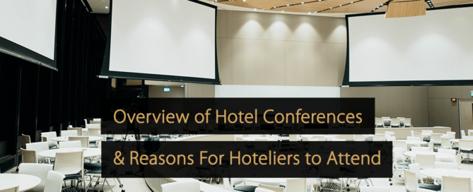 Hotel Conferences Biggest Organizations & Reasons For Hoteliers to Attend