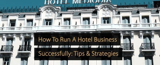 Cómo gestionar con éxito un negocio hotelero Consejos y estrategias para el éxito