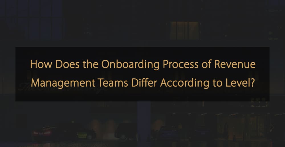 Onboarding for Different Revenue Management Team Levels