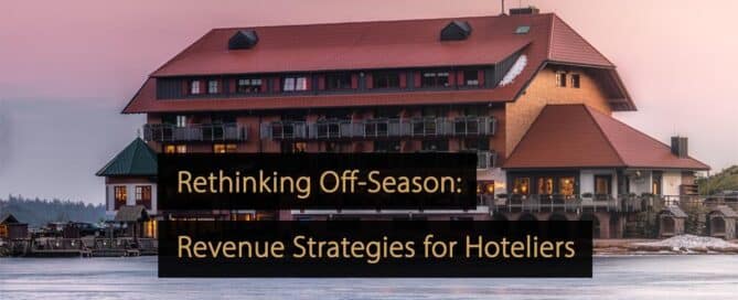 Rethinking Off-Season - Revenue Strategies Hoteliers Need to Follow