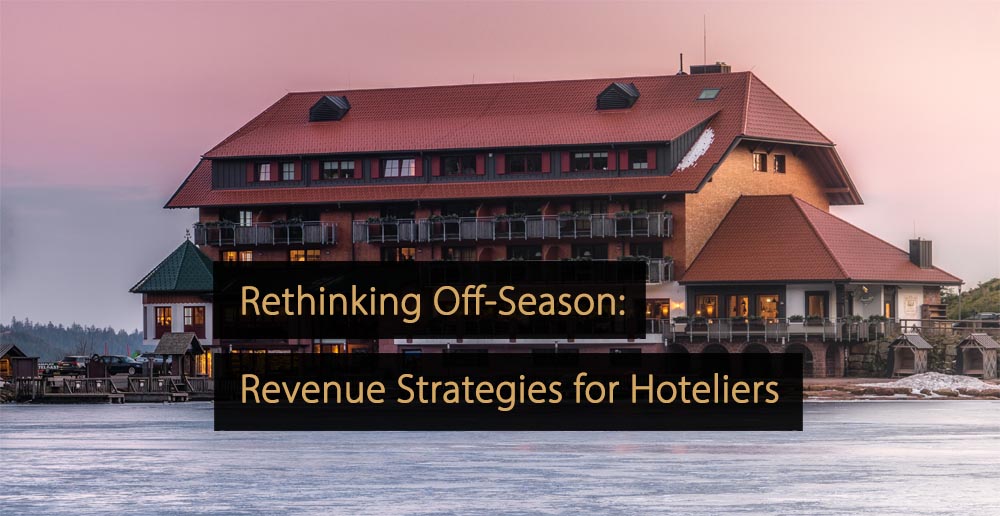 Repensar la temporada baja: estrategias de ingresos que los hoteleros deben seguir