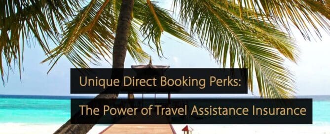 Unique Direct Booking Perks The Power of Travel Assistance Insurance