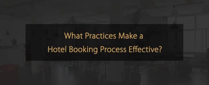Quelles pratiques rendent un processus de réservation d'hôtel efficace