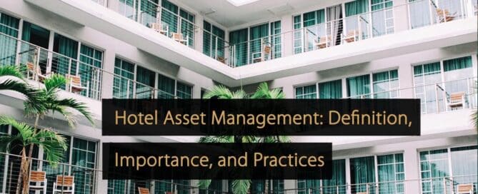 Hotel Asset Management Definition, Importance, and Practices