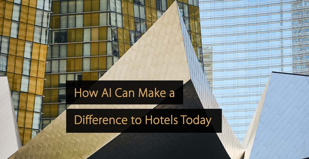 How AI Can Make a Difference to Hotels Today
