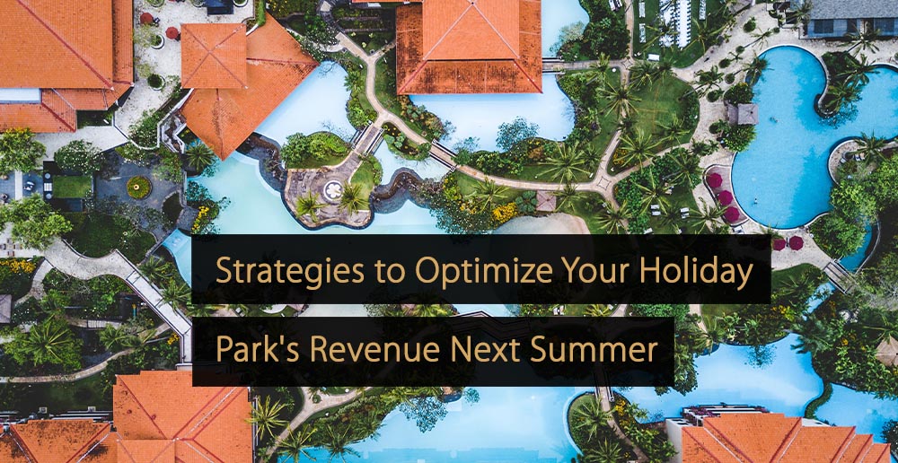 Strategies to Optimize Your Holiday Park's Revenue Next Summer