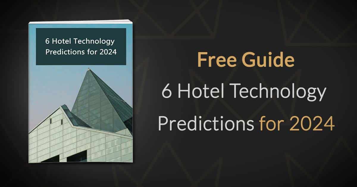 6 Hotel Technology Predictions for 2024