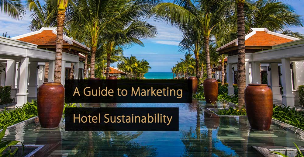Um guia para marketing de sustentabilidade hoteleira