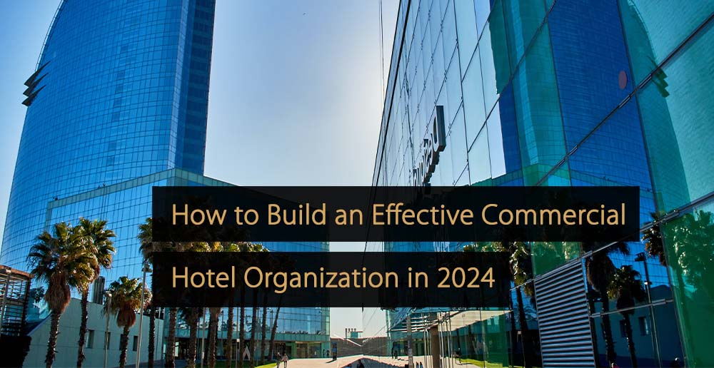 So bauen Sie im Jahr 2024 eine effektive kommerzielle Hotelorganisation auf