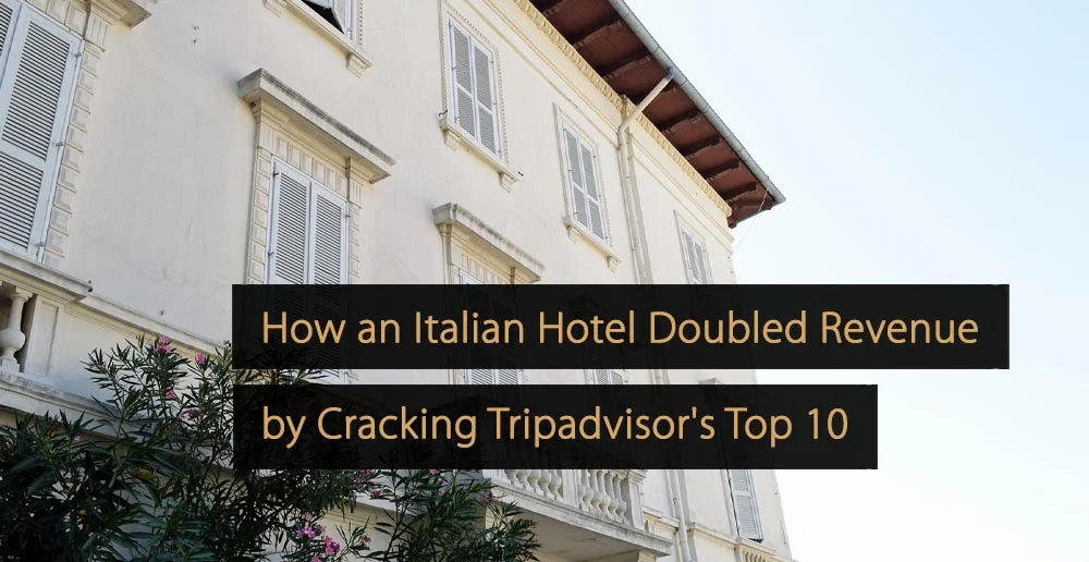 Wie ein italienisches Hotel seinen Umsatz verdoppelte, indem es die Top 10 von Tripadvisor knackte