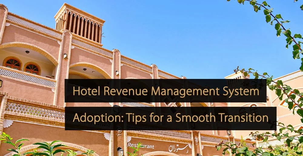 Consejos para la adopción del sistema de gestión de ingresos hoteleros para una transición sin problemas
