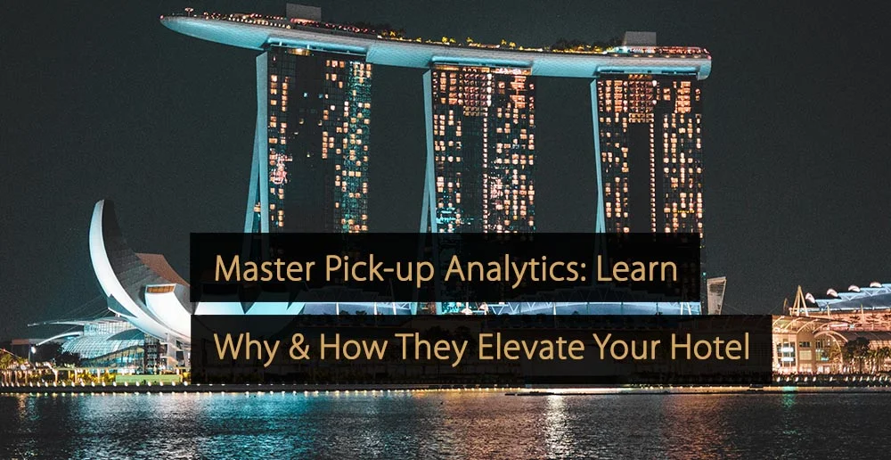 Master Pick-up Analytics Aprenda por que e como eles elevam seu hotel