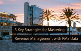 3 Key Strategies for Mastering Revenue Management with PMS Data