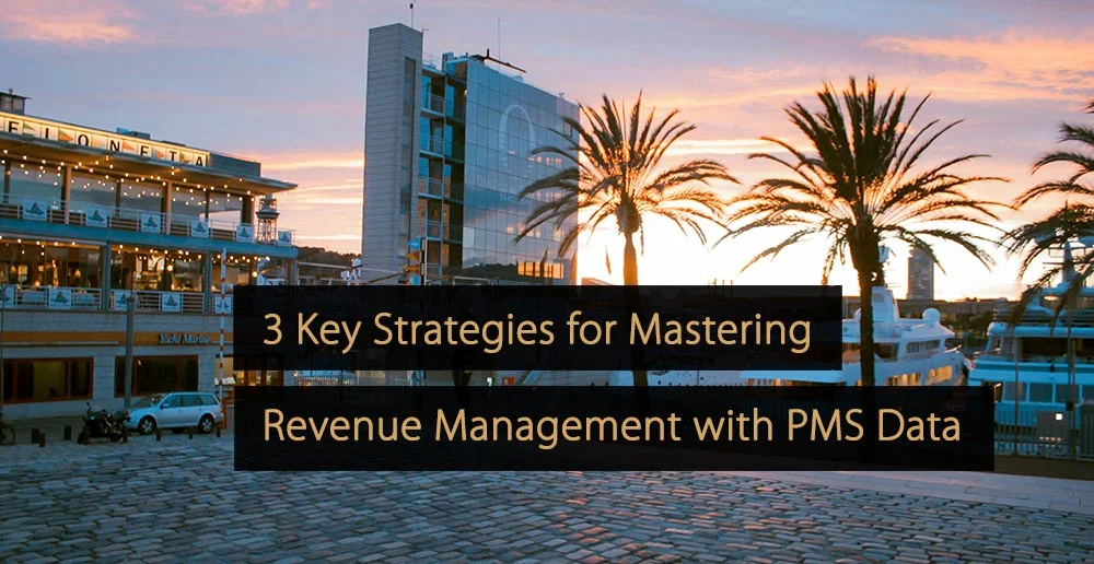 Tres estrategias clave para dominar la gestión de ingresos con datos PMS