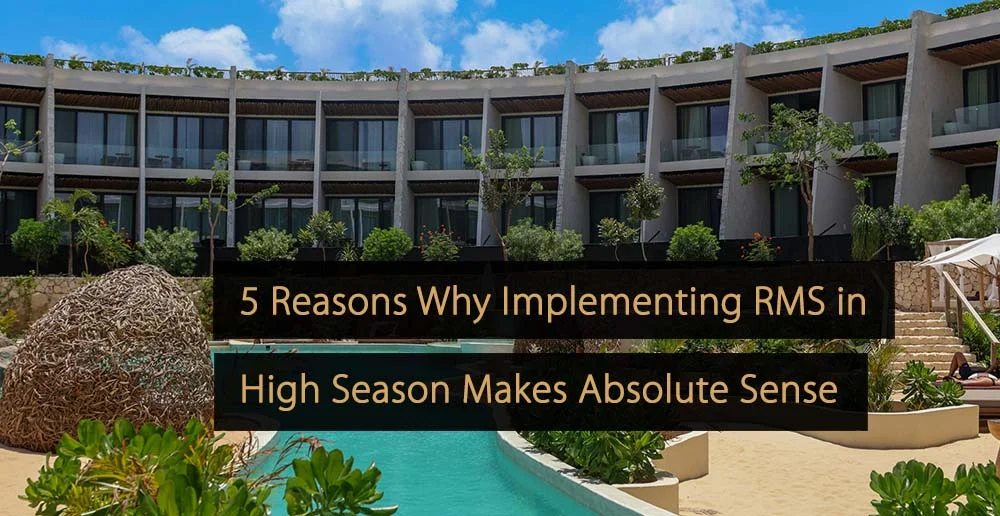 5 razões pelas quais a implementação do RMS na alta temporada faz todo o sentido