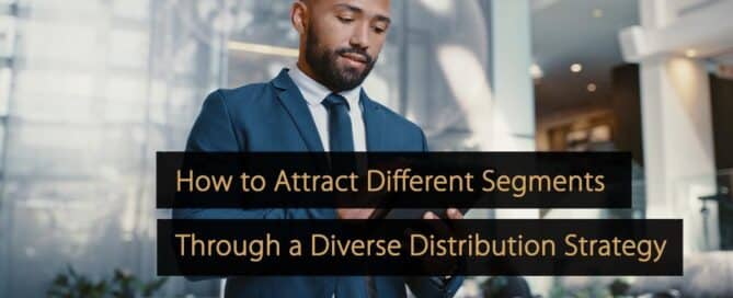 Como atrair diferentes segmentos por meio de uma estratégia de distribuição diversificada