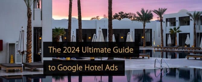 Le guide ultime 2024 du Google Hotel Ads