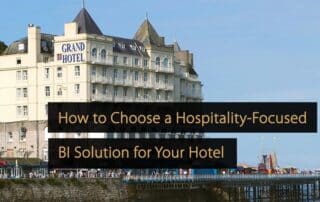 Gründe für die Wahl einer auf das Gastgewerbe ausgerichteten BI-Lösung für Ihr Hotel
