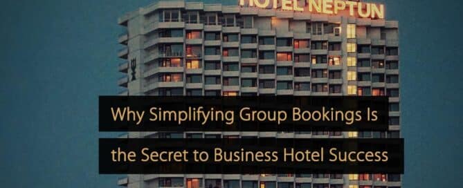 Por que simplificar as reservas de grupo é o segredo para o sucesso do hotel de negócios