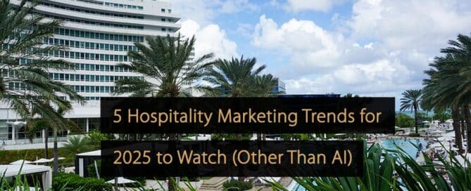 5 tendências de marketing de hospitalidade para 2025 para observar além da IA