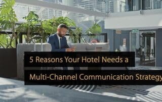 5 razones por las que tu hotel necesita una estrategia de comunicación multicanal