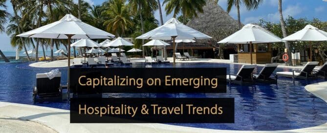 Capitalizing on Emerging Hospitality & Travel Trends
