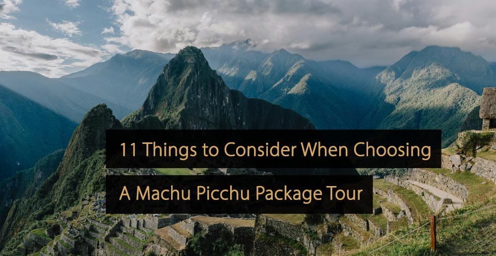 11 Things to Consider When Choosing A Machu Picchu Package Tour