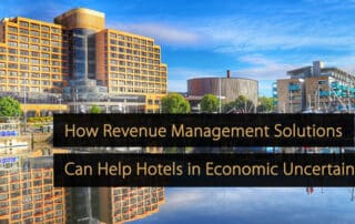 Cómo las soluciones de gestión de ingresos ayudan a los hoteles en tiempos de incertidumbre económica