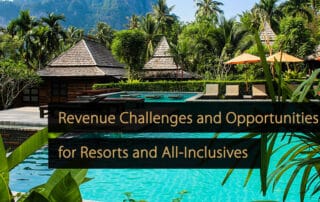 Revenue Challenges and Opportunities for Resorts and All-Inclusives